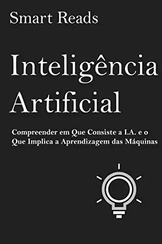 Baixar Inteligência Artificial: Compreender em Que Consiste a I.A. e o Que Implica a Aprendizagem das Máquinas pdf, epub, mobi, eBook