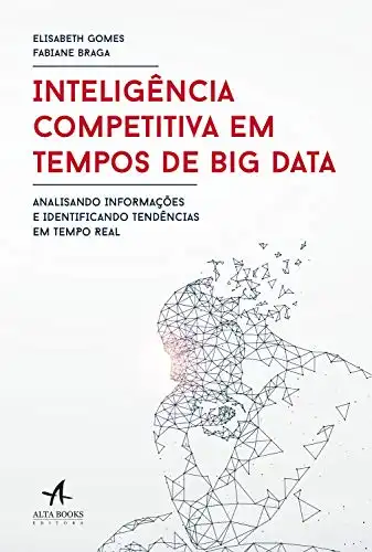Baixar Inteligência competitiva em tempos de Big Data: Analisando informações e identificando tendências em tempo real pdf, epub, mobi, eBook