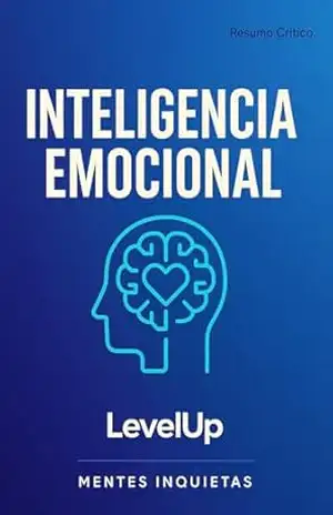 Inteligência Emocional: Resumo inteligente para Jovens Ambiciosos (Grandes Ideias para crescer – LevelUp) – Daniel Brooks Oliver