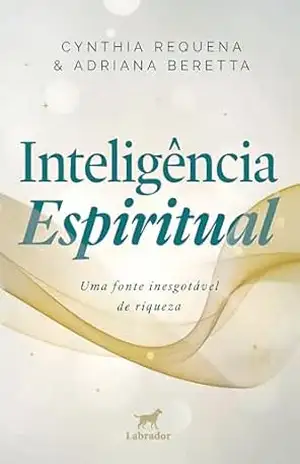 Capa do livro Inteligência Espiritual: Uma fonte inesgotável de riqueza - Cynthia Requena