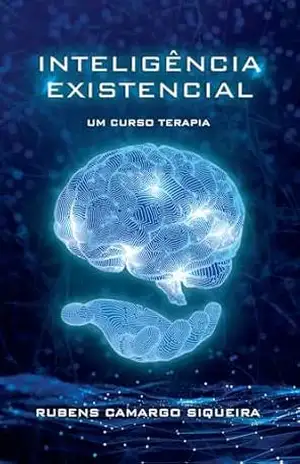 Inteligência existencial ; Um curso terapia – Rubens Camargo Siqueira