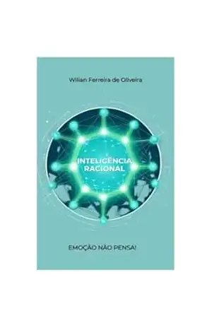 Inteligência Racional: Emoção não pensa – Wilian Ferreira de Oliveira