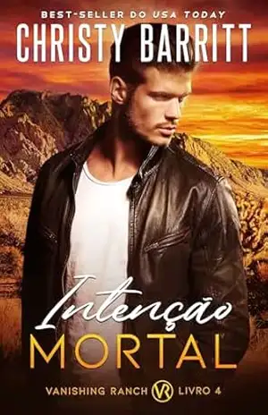 Intenção Mortal (Vanishing Ranch (Santuário de Sombras) Livro 4) – Christy Barritt Intenção Mortal (Vanishing Ranch (Santuário de Sombras) Livro 4) – Christy Barritt