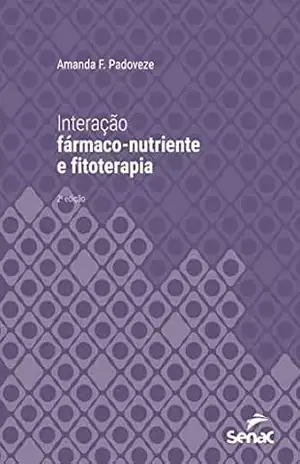 Capa do livro Interação fármaco–nutriente e fitoterapia (Série Universitária) - Amanda F. Padoveze