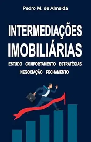Capa do livro INTERMEDIAÇÕES IMOBILIÁRIAS – ESTUDO, COMPORTAMENTO, ESTRATÉGIA, NEGOCIAÇÃO, FECHAMENTO - Pedro M. de Almeida