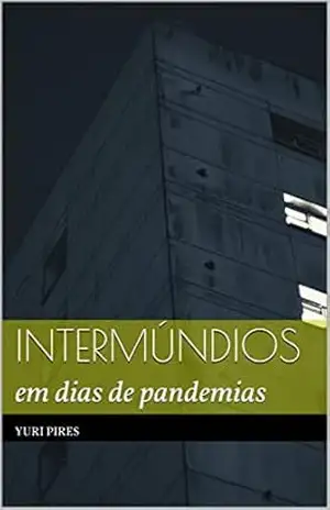 Capa do livro Intermúndios: em dias de pandemias - Yuri Pires