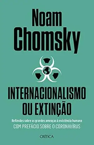 Internacionalismo ou extinção: Reflexões sobre as grandes ameaças à existência humana. – Noam Chomsky