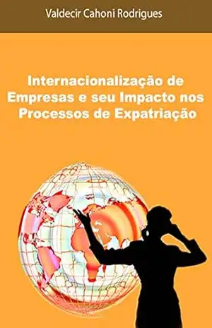 Capa do livro Internacionalização de Empresas e seu Impacto nos Processos de Expatriação - Valdecir Cahoni Rodrigues
