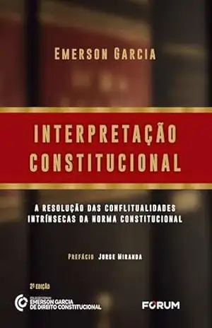 Interpretação Constitucional – Emerson Garcia