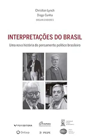 Capa do livro Interpretações do Brasil: uma nova história do pensamento político brasileiro - Diogo Cunha Christian Lynch