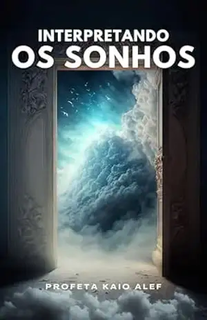 Interpretando os Sonhos – Apostila Profética | Profeta Kaio Alef - Kaio Alef Interpretando os Sonhos – Apostila Profética | Profeta Kaio Alef - Kaio Alef