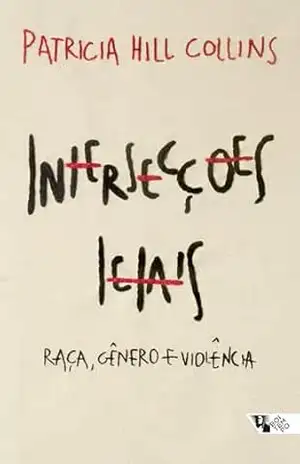 Intersecções letais: Raça, gênero e violência – Patricia Hill Collins