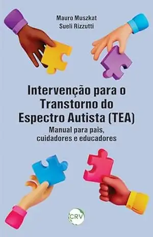 Intervenção para o transtorno do espectro autista (TEA): Manual de orientação para pais, cuidadores e educadores – Mauro Muszkat