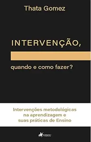Intervenção, quando e como fazer?: Intervenções Metodológicas na aprendizagem e suas práticas de Ensino – Thata Gomez