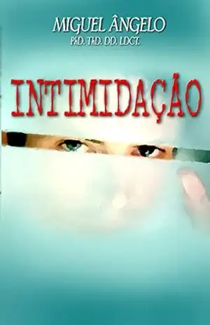 Intimidação – Ap. Miguel Ângelo