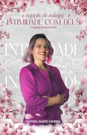 INTIMIDADE COM DEUS–O SEGREDO DO SUCESSO VOL I: 77 SEGREDOS PROFETICOS - GLEICE  CANDIDA