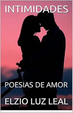 INTIMIDADES: POESIAS DE AMOR – ELZIO LUZ LEAL