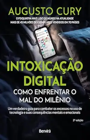 Intoxicação Digital – Augusto Cury