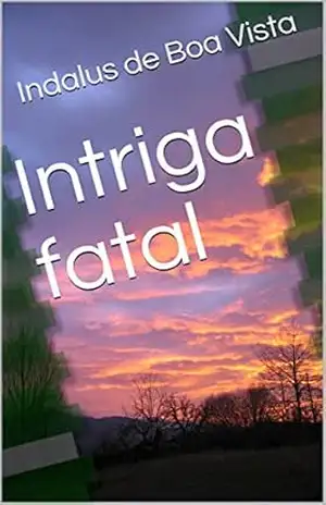 Intriga fatal – Indalus de Boa Vista Intriga fatal – Indalus de Boa Vista