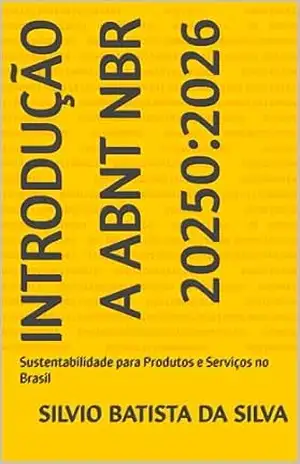 Capa do livro INTRODUÇÃO A ABNT NBR 20250:2026: Sustentabilidade para Produtos e Serviços no Brasil - SILVIO BATISTA DA SILVA