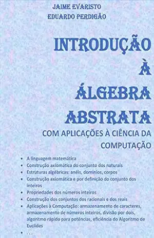 Capa do livro INTRODUÇÃO À ÁLGEBRA ABSTRATA: COM APLICAÇÕES À CIÊNCIA DA COMPUTAÇÃO - JAIME EVARISTO