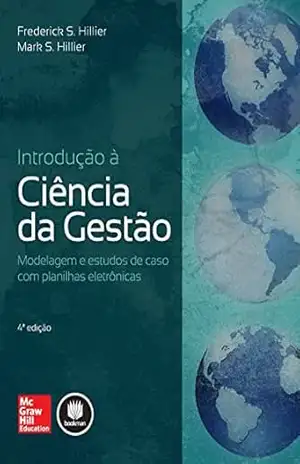 Introdução à Ciência da Gestão: Modelagem e Estudos de Caso com Planilhas Eletrônicas – Frederick S. Hillier