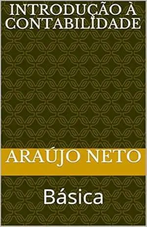 Capa do livro Introdução à Contabilidade: Básica - Araújo  Neto