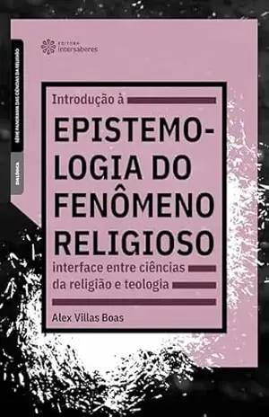 Introdução à epistemologia do fenômeno religioso: x: explorando a logística reversa no e–commerce – Alex Villas Boas