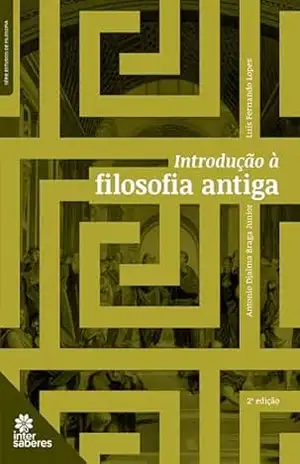 Introdução à filosofia antiga – Antonio Djalma Braga Junior