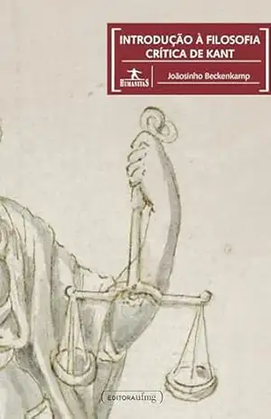 Introdução à filosofia crítica de Kant – Joãosinho Beckenkamp Introdução à filosofia crítica de Kant – Joãosinho Beckenkamp
