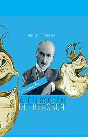Introdução à filosofia de Bergson – Amauri Ferreira