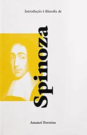 Introdução à filosofia de Spinoza – Amauri Ferreira