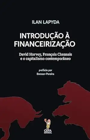 Capa do livro Introdução à financeirização: David Harvey, François Chesnais e o capitalismo contemporâneo - Ilan  Lapyda