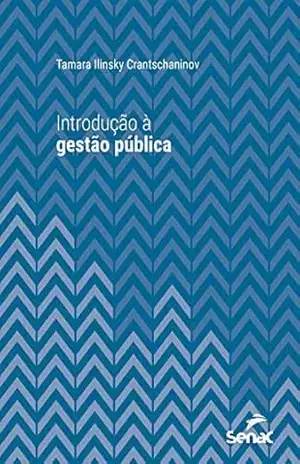 Introdução à gestão pública (Série Universitária) – Tamara Ilinsky Crantschaninov Introdução à gestão pública (Série Universitária) – Tamara Ilinsky Crantschaninov
