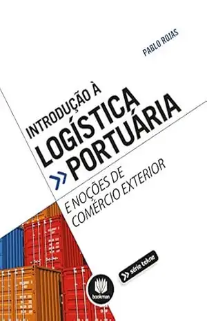 Introdução à Logística Portuária e Noções de Comércio Internacional (Tekne) – Pablo Roberto Auricchio Rojas