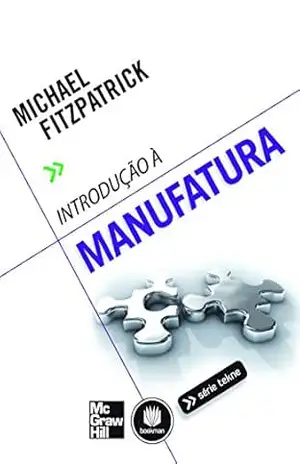 Introdução à Manufatura (Tekne) – Michael Fitzpatrick Introdução à Manufatura (Tekne) – Michael Fitzpatrick