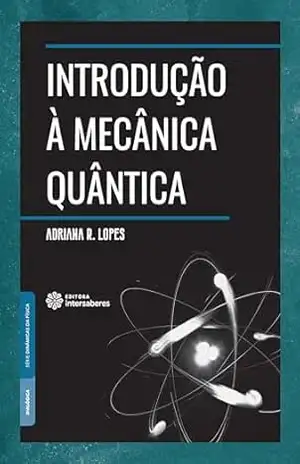 Introdução à mecânica quântica - Adriana do Rocio Lopes Steklain Lisbôa