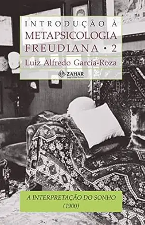 Introdução à Metapsicologia Freudiana 2: A interpretação do sonho (1900) – Luiz Alfredo Garcia-Roza