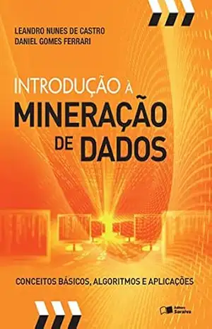 Introdução a mineração de dados – LEANDRO NUNES DE CASTRO SILVA DANIEL GOMES FERRARI
