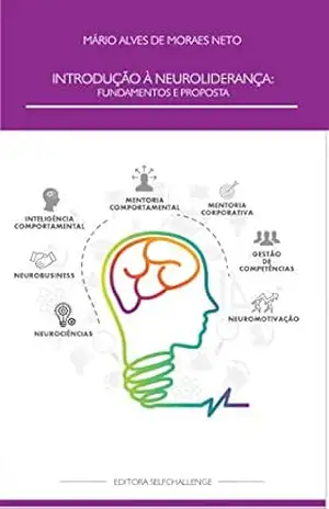 Introdução à Neuroliderança: fundamentos e proposta – Mário Alves de Moraes Neto