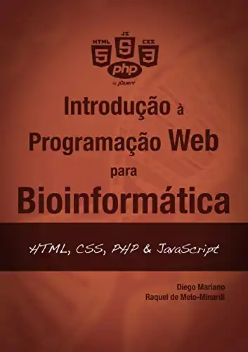 Baixar Introdução à Programação Web para Bioinformática: HTML, CSS, PHP & JavaScript (Introdução à programação para bioinformática Livro 3) pdf, epub, mobi, eBook