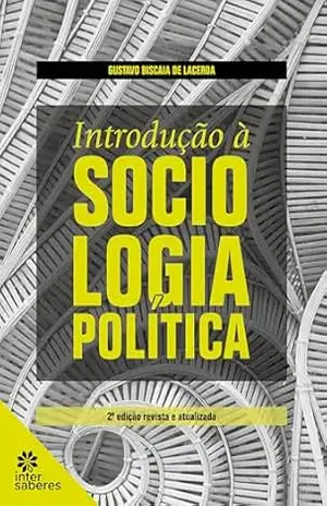 Introdução à Sociologia Política – Gustavo Biscaia de Lacerda