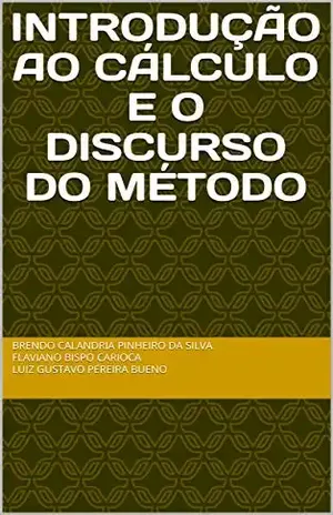 Capa do livro Introdução ao Cálculo e o Discurso do Método - Brendo Calandria Pinheiro da Silva Flaviano Bispo Carioca Luiz Gustavo Pereira Bueno