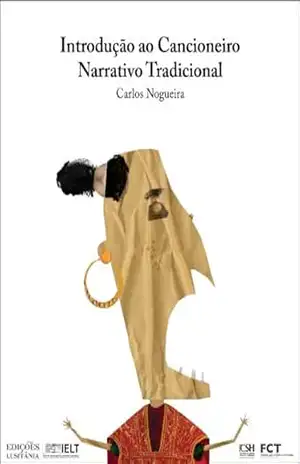 Introdução ao Cancioneiro Narrativo Tradicional (Introdução aos Géneros da Literatura Oral, Popular e Tradicional Livro 1) – Carlos Nogueira