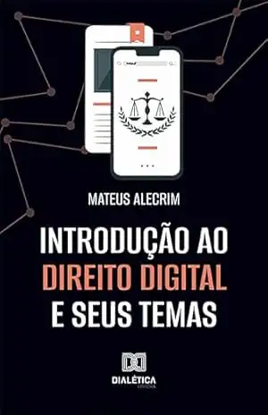 Introdução ao Direito Digital e seus temas - Mateus Alecrim Introdução ao Direito Digital e seus temas - Mateus Alecrim