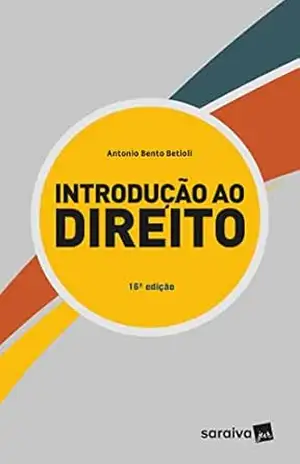 Introdução ao Direito: Lições de Propedêutica Jurídica Tridimensional – 16ª Edição 2023 – Antonio Bento Betioli Introdução ao Direito: Lições de Propedêutica Jurídica Tridimensional – 16ª Edição 2023 – Antonio Bento Betioli