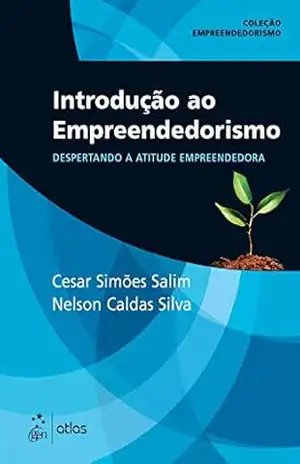Introdução ao Empreendedorismo: Despertando a atitude empreendedora - Cesar Simões Salim