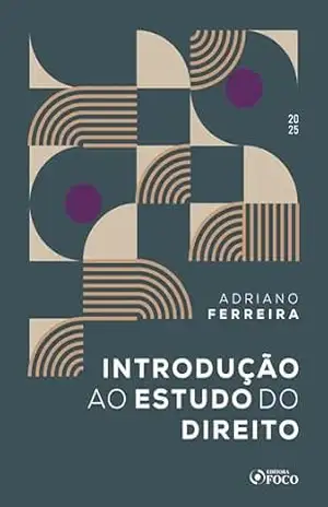 Introdução ao Estudo do Direito – IED – 1ª Ed – 2025 – Adriano Ferreira Introdução ao Estudo do Direito – IED – 1ª Ed – 2025 – Adriano Ferreira
