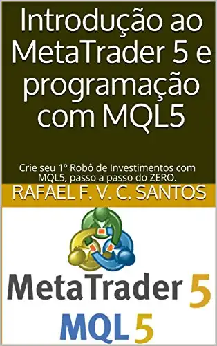 Baixar Introdução ao MetaTrader 5 e programação com MQL5: Crie seu 1º Robô de Investimentos com MQL5, passo a passo do ZERO. pdf, epub, mobi, eBook