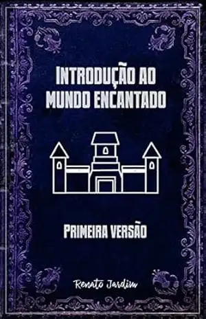Introdução ao mundo encantado 1 (Biblioteca Academia das Lendas) – Renato Jardim